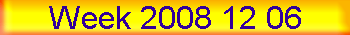 Week 2008 12 06