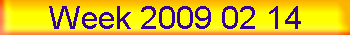 Week 2009 02 14