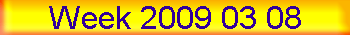 Week 2009 03 08