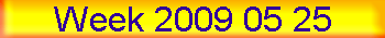 Week 2009 05 25