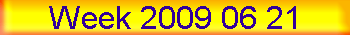Week 2009 06 21