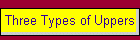 Three Types of Uppers